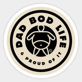 Dad Bod Life & Proud of it Sticker